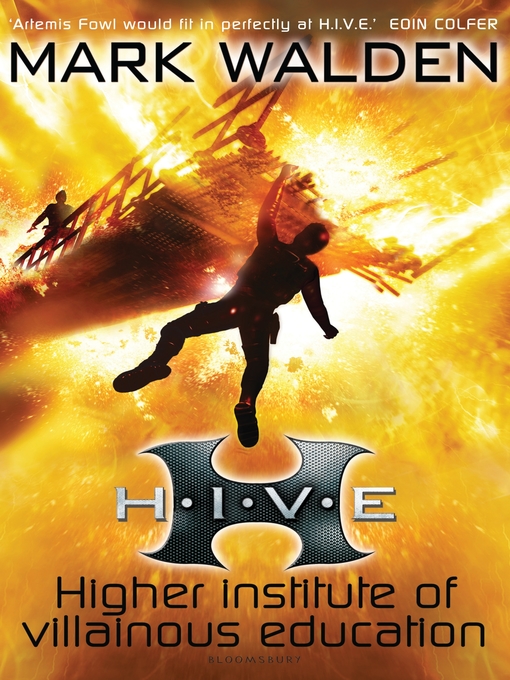 Title details for H. I. V. E.: Higher Institute of Villainous Education by Mark Walden - Available